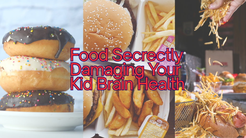 10 foods that are harming your Kids brain health
