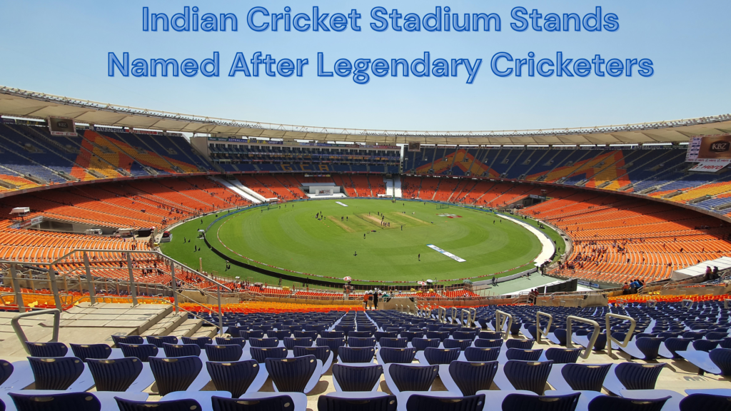 Indian Cricket Stadium Stands Named After Legendary Cricketers