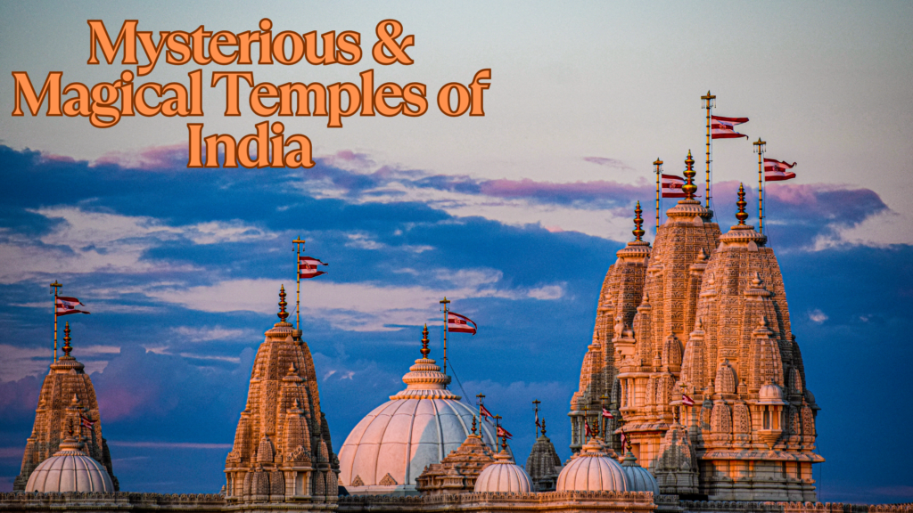 Mysterious and Magical Temples in India
