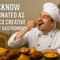 Lucknow Nominated as UNESCO Creative City of Gastronomy