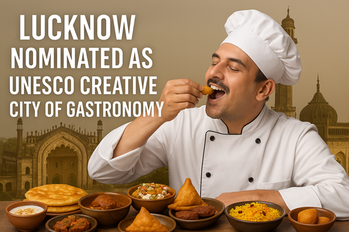 Lucknow Nominated as UNESCO Creative City of Gastronomy