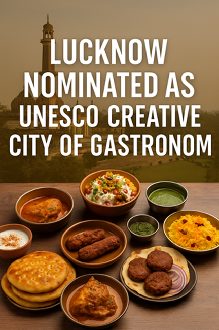 Lucknow Nominated as UNESCO Creative City of Gastronomy