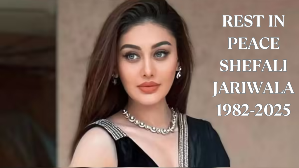 Rest in Peace Shefali Jariwala 1982-2025