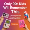90s Kids Childhood Memories