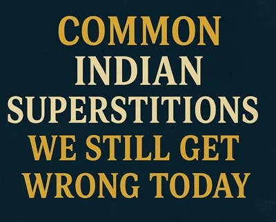 Common Indian Superstitions and Beliefs