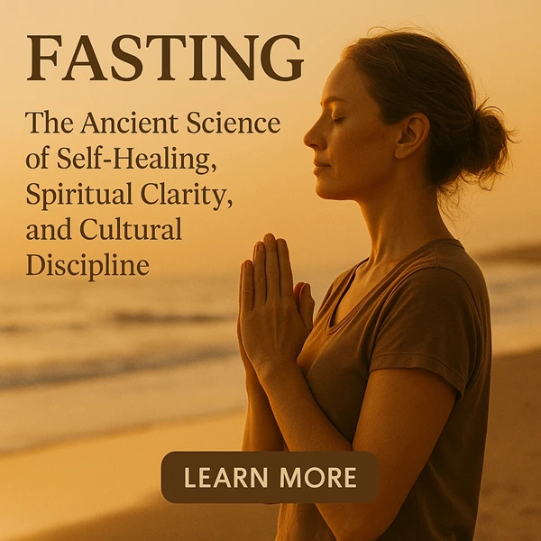 Fasting: The Ancient Science of Self-Healing, Spiritual Clarity, and Cultural Discipline