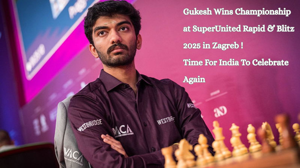Gukesh Wins Championship at SuperUnited Rapid & Blitz 2025 in Zagreb ! Time For India To Celebrate Again