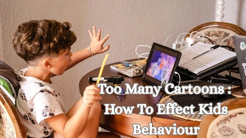 Too Many Cartoons Good or Bad For Kids Development
