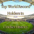 Top World Record Holders in International Cricket History