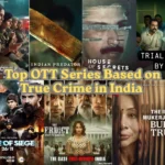 Top OTT Series Based on True Crime in India