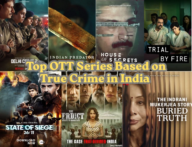 Top OTT Series Based on True Crime in India