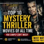 Top Mystery Thriller Movies of All Time You Simply Can’t Miss