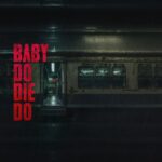 Baby Do Die Do